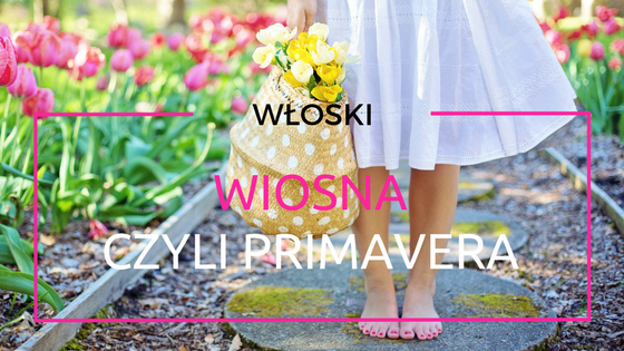 wiosna czyli primavera