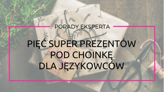 pięć super pomysłów pod choinkę dla językowców